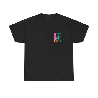 “It’s Okay To” Tee