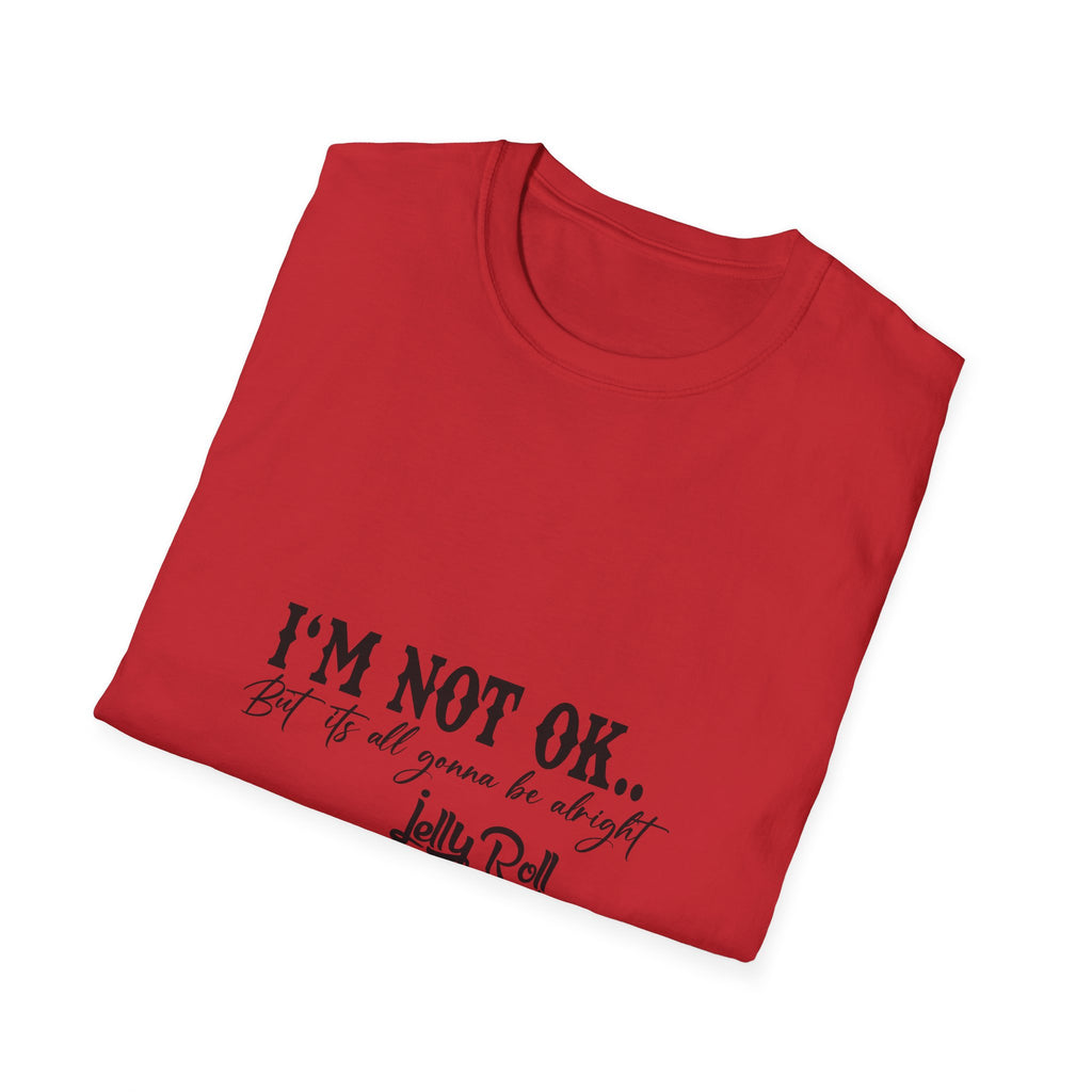 "I'M NOT OK... but it's all gonna be alright" Tee