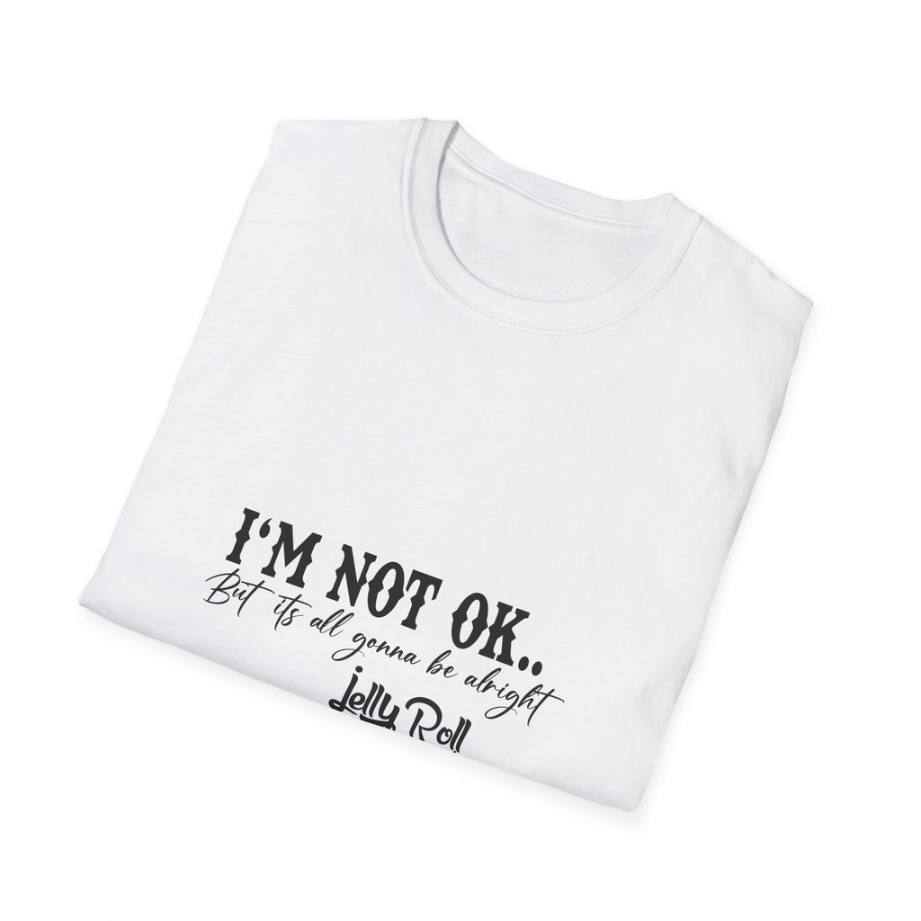 "I'M NOT OK... but it's all gonna be alright" Tee