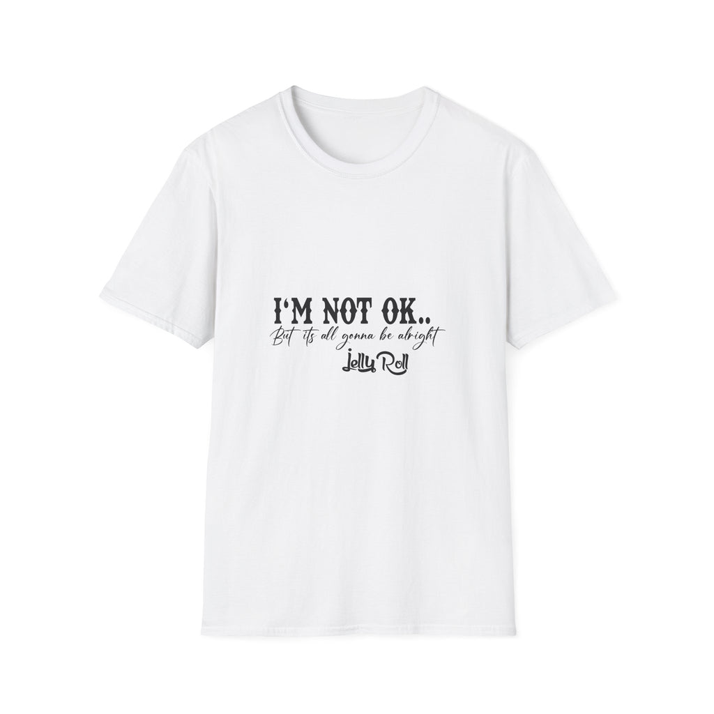 "I'M NOT OK... but it's all gonna be alright" Tee
