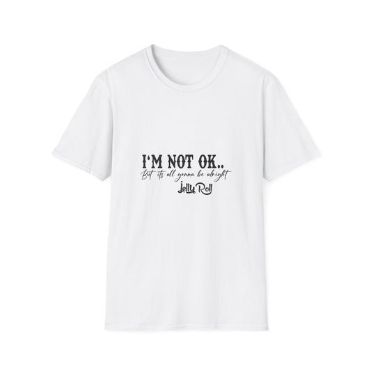 "I'M NOT OK... but it's all gonna be alright" Tee