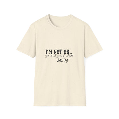 "I'M NOT OK... but it's all gonna be alright" Tee