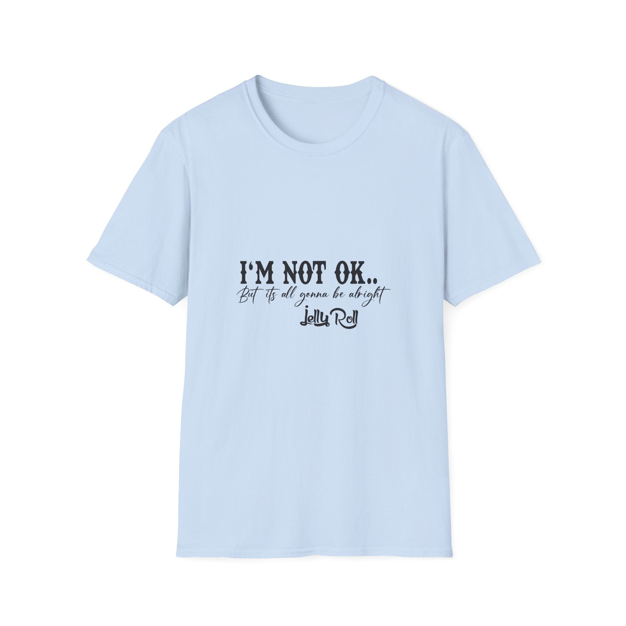 "I'M NOT OK... but it's all gonna be alright" Tee