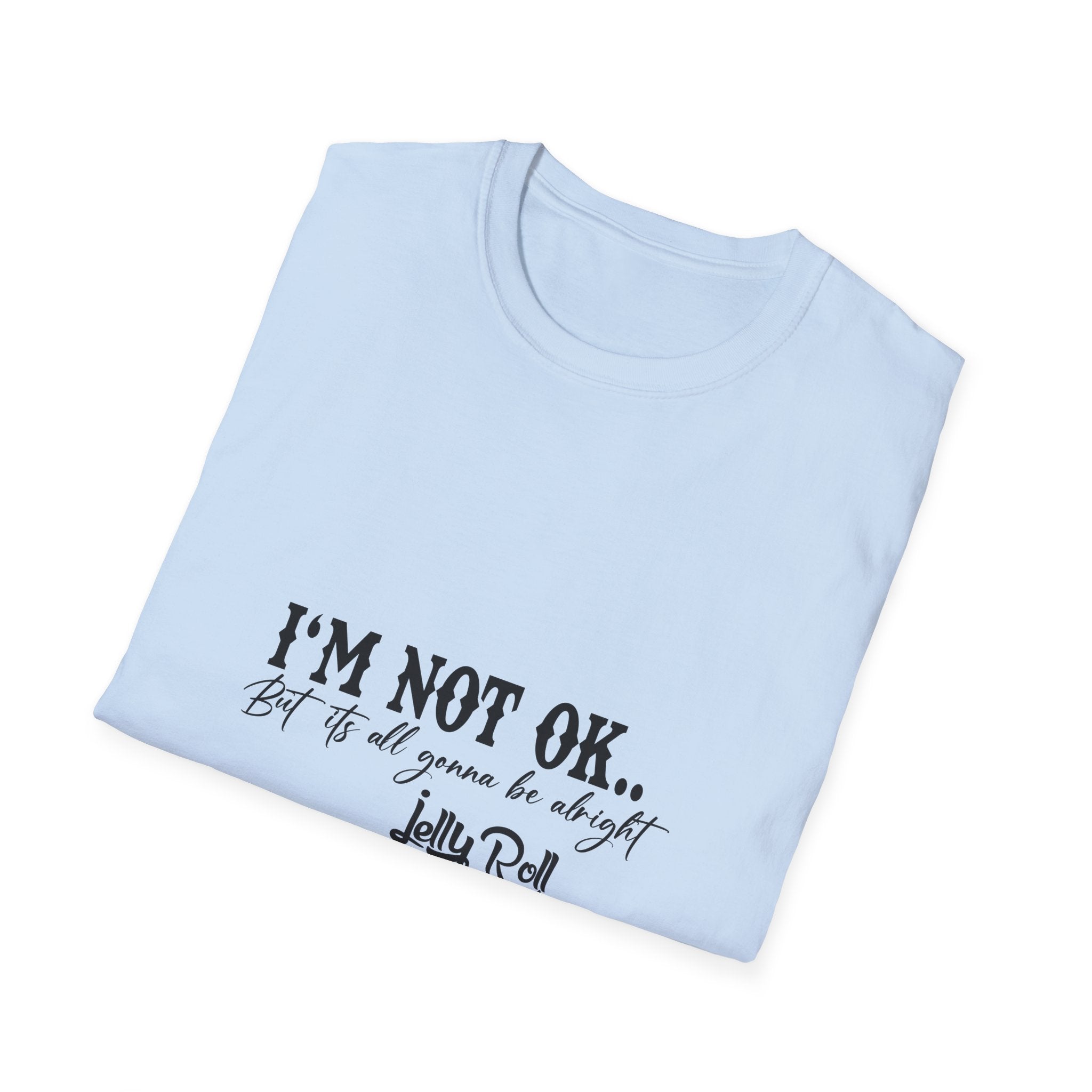 "I'M NOT OK... but it's all gonna be alright" Tee