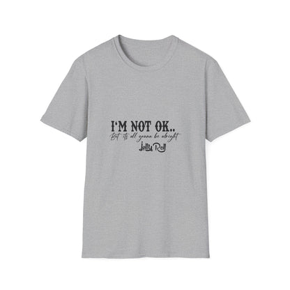 "I'M NOT OK... but it's all gonna be alright" Tee
