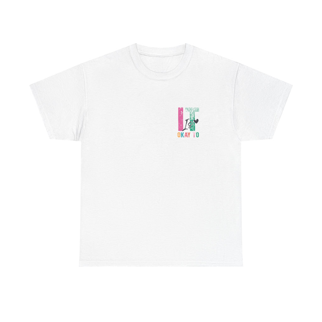 “It’s Okay To” Tee